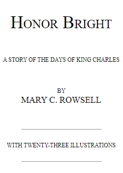 Honor Bright -  A Story of the Days of King Charles